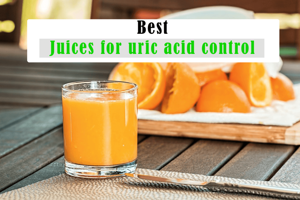 Juices for lowering uric acid : Orange juice for gout control