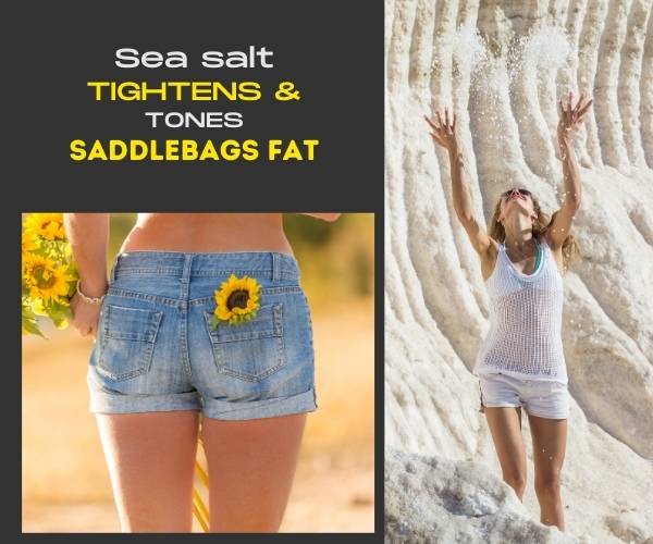 Bathing with sea salt helps to get rid of saddlebags
