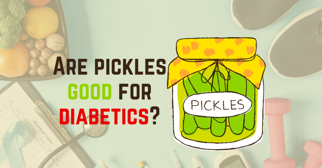  Are pickles good for diabetics?