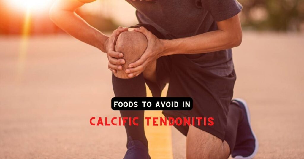 Foods to avoid with calcific tendonitis 